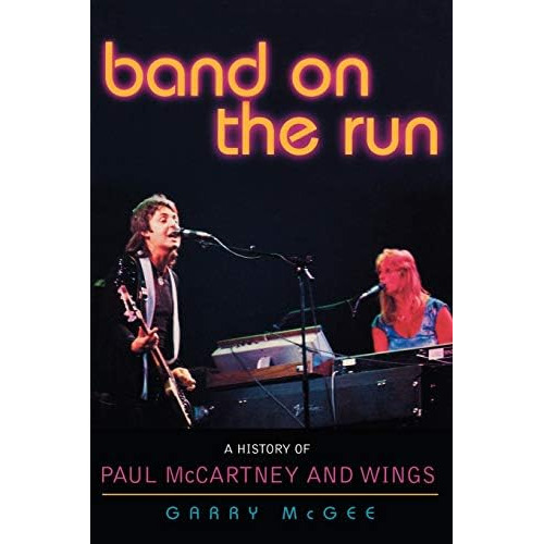 Band On The Run: A History Of Paul Mccartney And Wings, De Mcgee, Garry. Editorial Taylor Trade Publishing, Tapa Blanda En Inglés