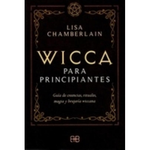 Wicca Para Principiantes  - Chamberlain, de Chamberlain, Lisa. Editorial ARKANO BOOKS, tapa blanda en español, 2020