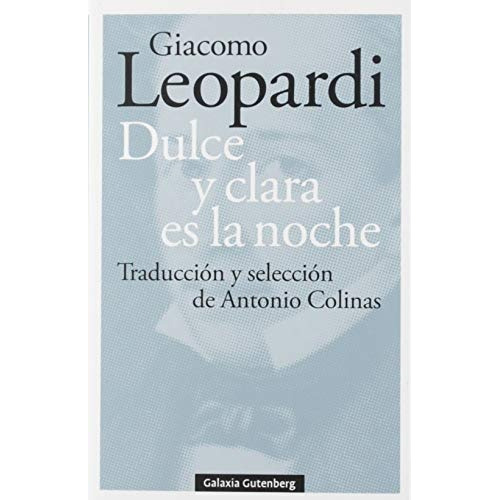Dulce Y Clara Es La Noche, De Giácomo Leopardi. Editorial Galaxia Gutenberg, Tapa Blanda, Edición 1 En Español