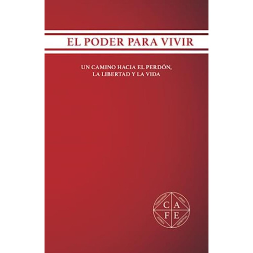 El Poder Para Vivir: Un Camino Hacia El Perdón, La Libertad Y La Vida (spanish Edition), De Cortes Gonzalez, Rafael. Editorial Oem, Tapa Blanda En Español