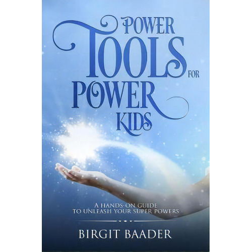 Power Tools For Power Kids, De Birgit Baader. Editorial Dreamspace Publishing, Tapa Blanda En Inglés