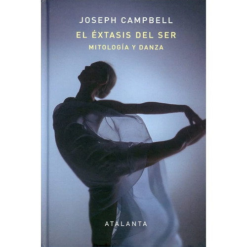 El Extasis Del Ser, De Joseph Campbell. Editorial Atalanta, Tapa Dura En Español, 2022