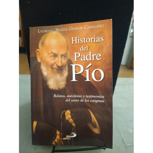 Historias Del Padre Pío Relatos Anecdotas Y Testimonios