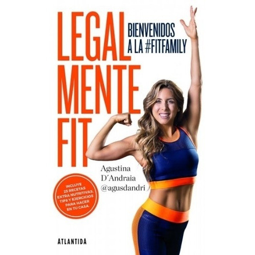 Legalmente Fit - Bienvenidos A La Fit Family, De D´andraia, Agustina. Editorial Atlántida, Tapa Blanda En Español, 2018