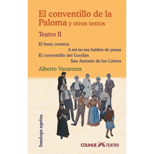 El Conventillo De La Paloma Y Otros Textos - Teatro Ii, De Vacarezza, Alberto. Editorial Colihue, Tapa Blanda En Español, 2011