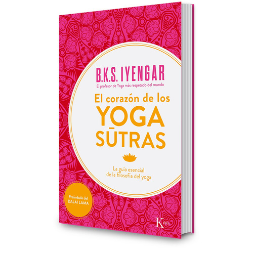 EL CORAZON DE LOS YOGA SUTRAS: La guía esencial de la filosofía del yoga, de Iyengar, B. K. S.. Editorial Kairos, tapa blanda en español, 2015