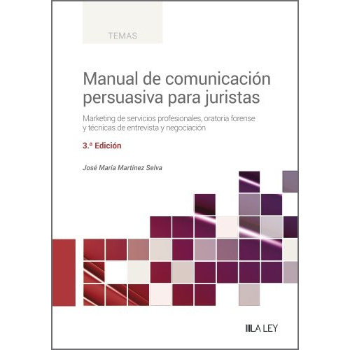Manual De Comunicacion Persuasiva Para Juristas (3ãâª Edicion), De Martínez Selva, José María. Editorial La Ley, Tapa Blanda En Español