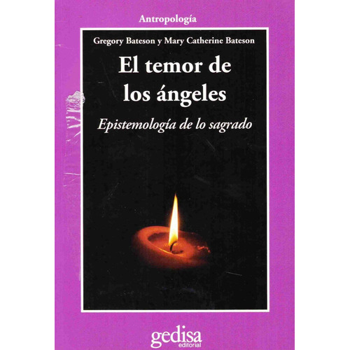 El temor de los ángeles: Epistemología de lo sagrado, de Bateson, Gregory. Serie Cla- de-ma Editorial Gedisa en español, 2015