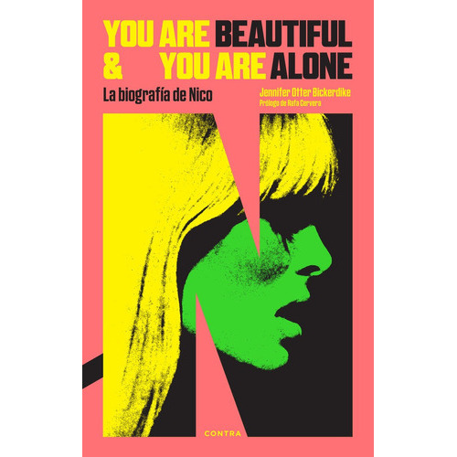 You Are Beautiful And You Are Alone La Biografia De Nico, De Otter Bickerdike, Jennifer. Editorial Contra, Tapa Blanda En Español