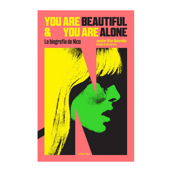 You Are Beautiful And You Are Alone La Biografia De Nico, De Otter Bickerdike, Jennifer. Editorial Contra, Tapa Blanda En Español