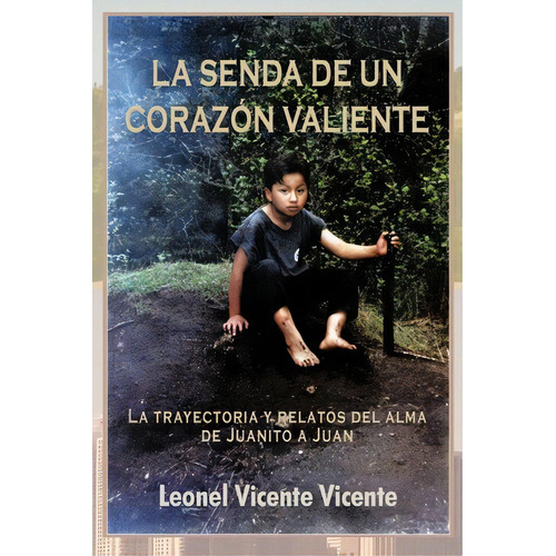 La Senda De Un Coraz N Valiente, De Leonel Vicente Vicente. Editorial Palibrio, Tapa Blanda En Español