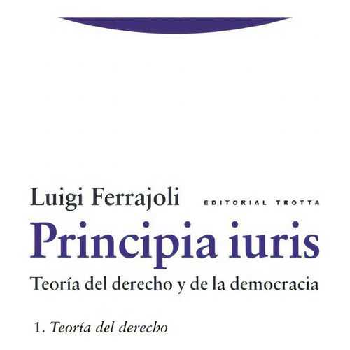 Principia Iuris Vol. 1. Teoria Del Derecho Y De La Democraci
