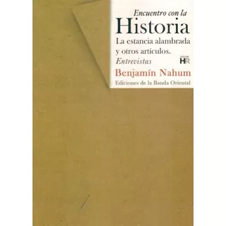 Encuentro Con La Historia, De Nahum, Benjamin. Editorial Banda Oriental, Tapa Blanda, Edición 1 En Español
