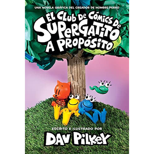 El Club de Cómics de Supergatito: A propósito (Cat Kid Comic Club: On Purpose) (Spanish Edition) (Li, de Pilkey, Dav. Editorial Scholastic en Espanol, tapa pasta dura en inglés, 2023