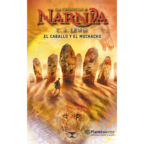 El Caballo Y El Muchacho Las Crónicas de Narnia de C. S. Lewis Editorial Planeta Lector Tapa Blanda en Español