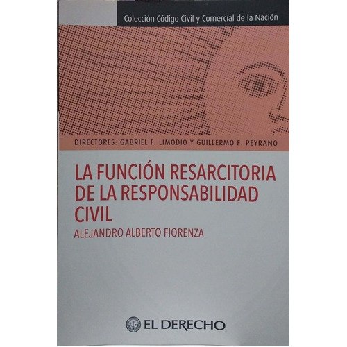 La Función Resarcitoria De La Responsabilidad Civil, de FIORENZA, ALEJANDRO ALBERTO. Editorial EL DERECHO en español