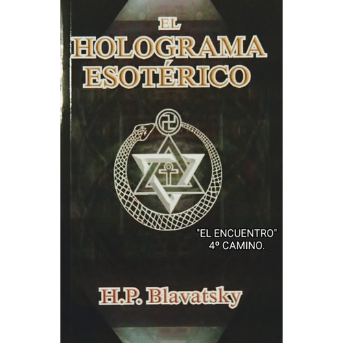 El Holograma Esotérico: Holograma, De H. P. Blavatsky. Serie 4º Camino, Vol. Único. Editorial Berbera Editores, Tapa Blanda, Edición Especial En Español, 2012
