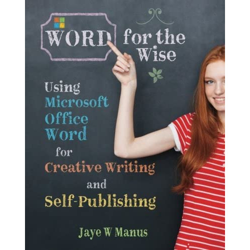 Word For The Wise: Using Microsoft Office Word For Creative Writing And Self-publishing, De Manus, Jaye W. Editorial Createspace Independent Publishing Platform, Tapa Blanda En Inglés