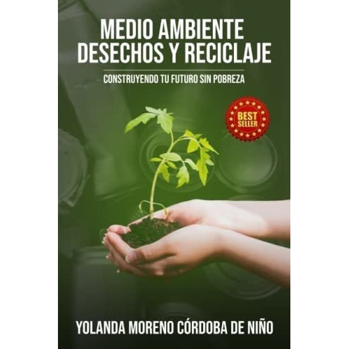 Medio Ambiente Desechos Y Reciclaje Construyendo Tu, De De Niño, Yolanda Moreno. Editorial Independently Published En Español