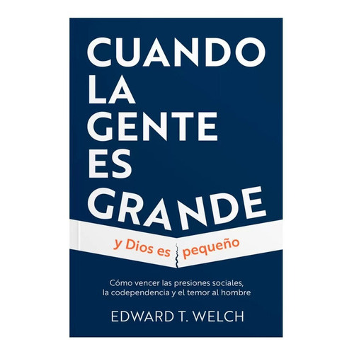 Cuando La Gente Es Grande Y Dios Pequeño, De Edward T. Welch. Editorial Poiema, Tapa Blanda En Español, 2022