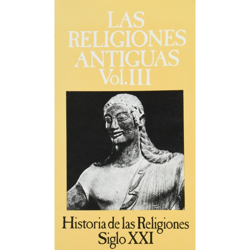 Historia De Las Religiones / 3 / Las Religiones Antiguas Iii