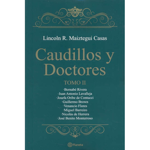 Caudillos Y Doctores Tomo Ii*, De Lincoln Maiztegui Casas. Editorial Planeta, Edición 1 En Español