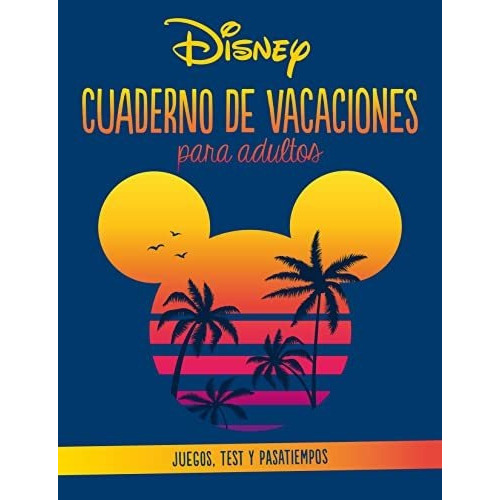 Disney. Cuaderno de vacaciones para adultos, de VV. AA.. Editorial DISNEY LIBROS, tapa blanda en español, 2022