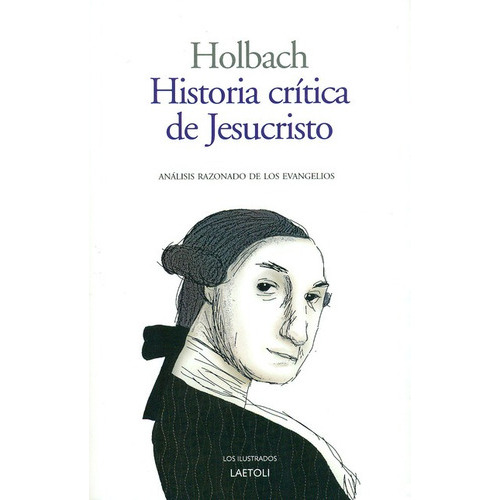 Historia Critica De Jesucristo, De Barón De Holbach. Editorial Laetoli, Tapa Blanda, Edición 1 En Español, 2013
