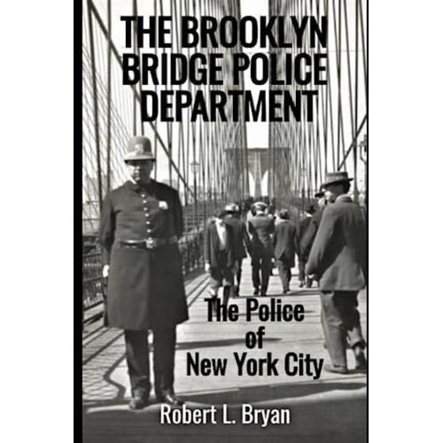 The Police Of New York City: The Brooklyn Bridge Police Department, De Bryan, Robert L.. Editorial Oem, Tapa Blanda En Inglés