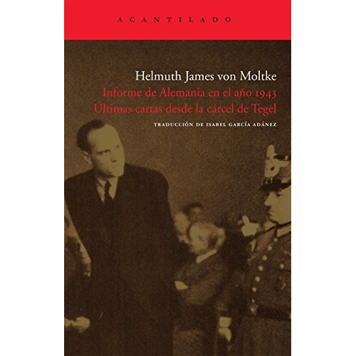 Informe De Alemania En El Año 1943, De Von Moltke Helmuth. Editorial Acantilado, Tapa Blanda En Español, 9999