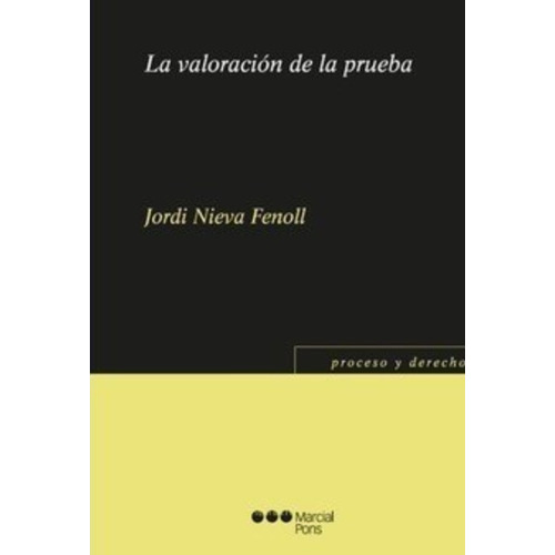 Nieva Fenoll / La Valoración De La Prueba - Marcial Pons -