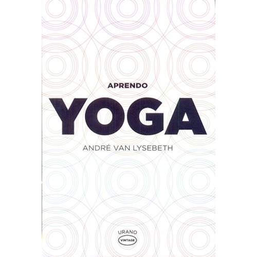 Aprendo Yoga, De Andre Lysebeth Van. Editorial Urano, Tapa Blanda En Español