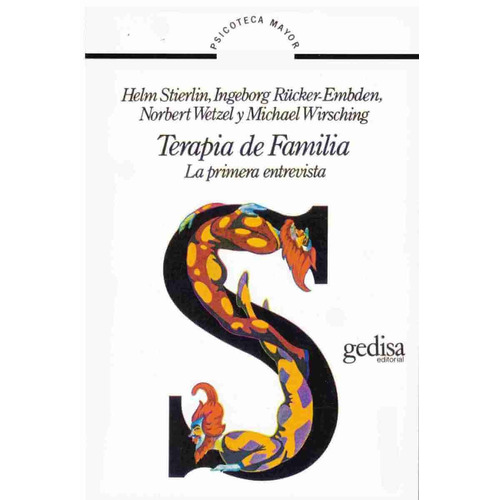 Terapia de familia: La primera entrevista, de Stierlin, Helm. Serie Psicoteca Mayor Editorial Gedisa en español, 1999