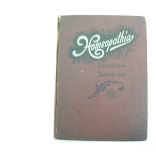 Livro Homeopathia Brasileira Doméstica Homeopatia 1933 