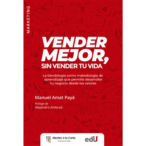 Vender Mejor, Sin Vender Tu Vida, De Manuel Amat Payá. Editorial Ediciones De La U, Tapa Blanda, Edición 2022 En Español