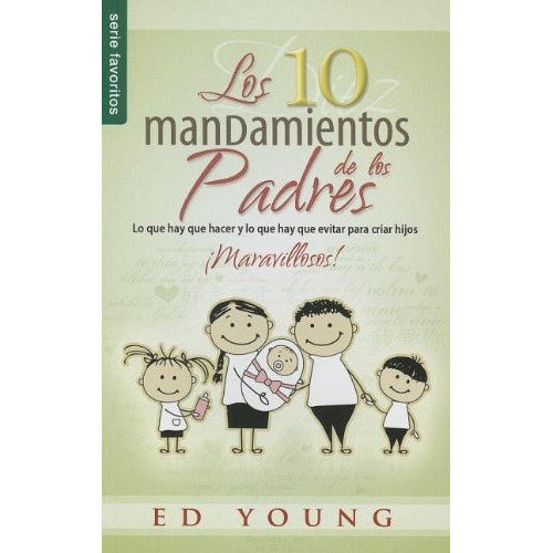 Los 10 Mandamientos De Los Padres Ed Young