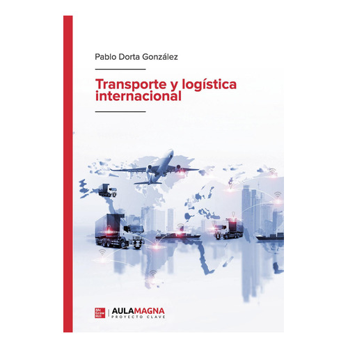 Transporte y logística internacional, de Dorta González , Pablo.. Editorial Aula Magna Proyecto Clave McGraw Hill, tapa blanda, edición 1.0 en español, 2019