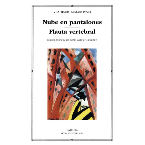 Nube en pantalones; Flauta vertebral, de Maiakovski, Vladimir. Serie Letras Universales Editorial Cátedra, tapa blanda en español, 2020