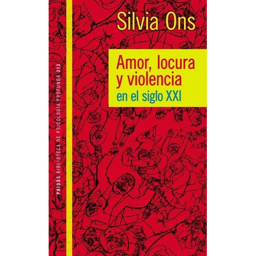 Amor Locura Y Violencia En El Siglo Xxi De Silvia Ons