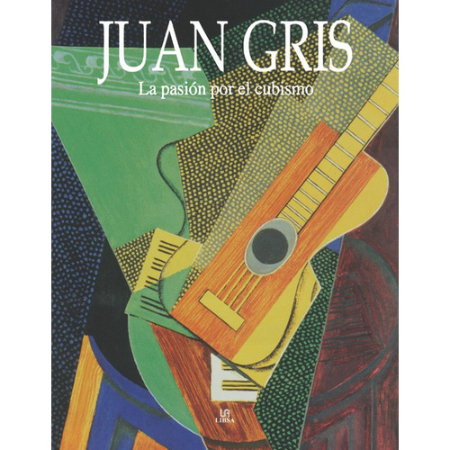 Juan Gris, De García Ponce De León, Paz. Editorial Libsa, Tapa Dura En Español
