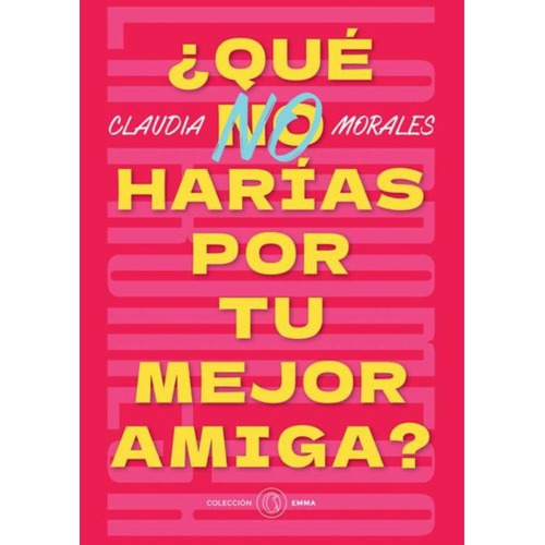 Que No Harias Por Tu Mejor Amiga, De Claudia Morales. Editorial The Orlando Books, Tapa Blanda En Español, 2023