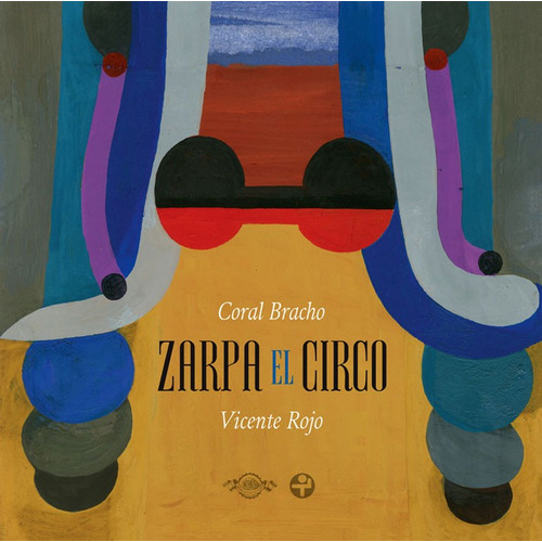 Zarpa el circo, de Rojo, Vicente. Editorial Ediciones Era en español, 2015