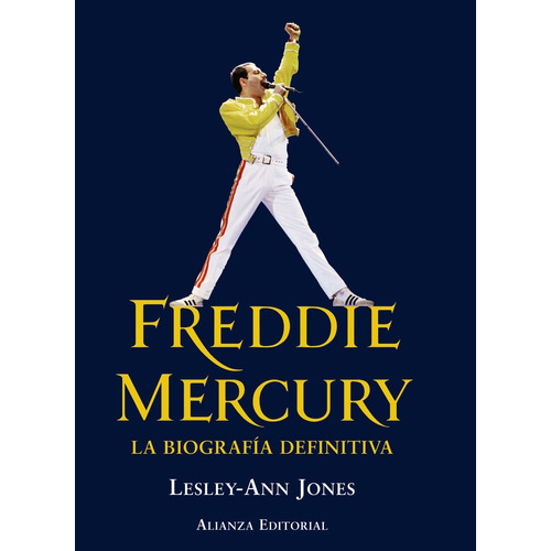 FREDDIE MERCURY: La biografía definitiva, de Jones, Lesley-Ann. Editorial Alianza, tapa blanda en español, 2012