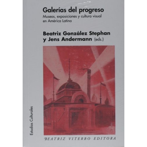Galerias Del Progreso - Beatriz Gonzalez Stephan