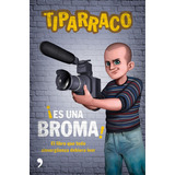 ¡es Una Broma! - Tiparraco