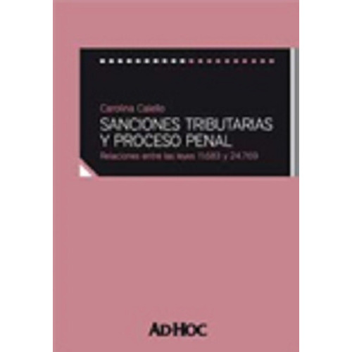 Sanciones Tributarias Y Proceso Penal.  Relaciones Entre Las Leyes 11.683 Y 24.769., De Calello, Carolina., Vol. 1. Editorial Ad-hoc, Tapa Blanda, Edición 1 En Español, 2008