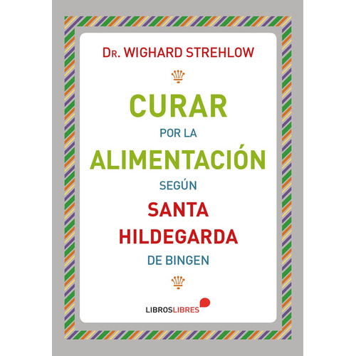 Curar Por La Alimentación Según Santa Hildegarda