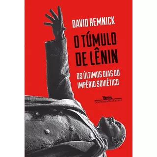 O Túmulo De Lênin, De Remnick, David. Editora Schwarcz Sa, Capa Mole Em Português, 2017