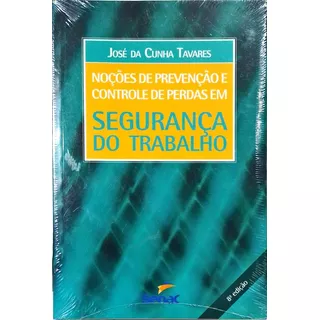 Noções De Prevenção E Controle De Perdas Em Segurança Do Trabalho, De José Da Cunha Tavares. Editora Senac Sp, Capa Mole, Edição 8 Em Português, 1996