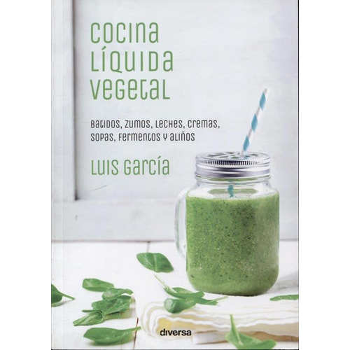 Cocina Liquida Vegetal - Luis Garcia